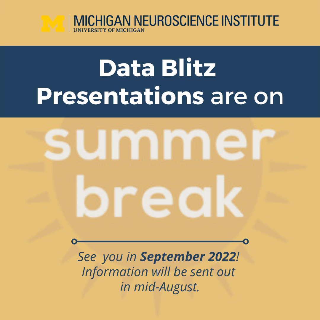 Summer Break Data Blitz Presentations Michigan Neuroscience